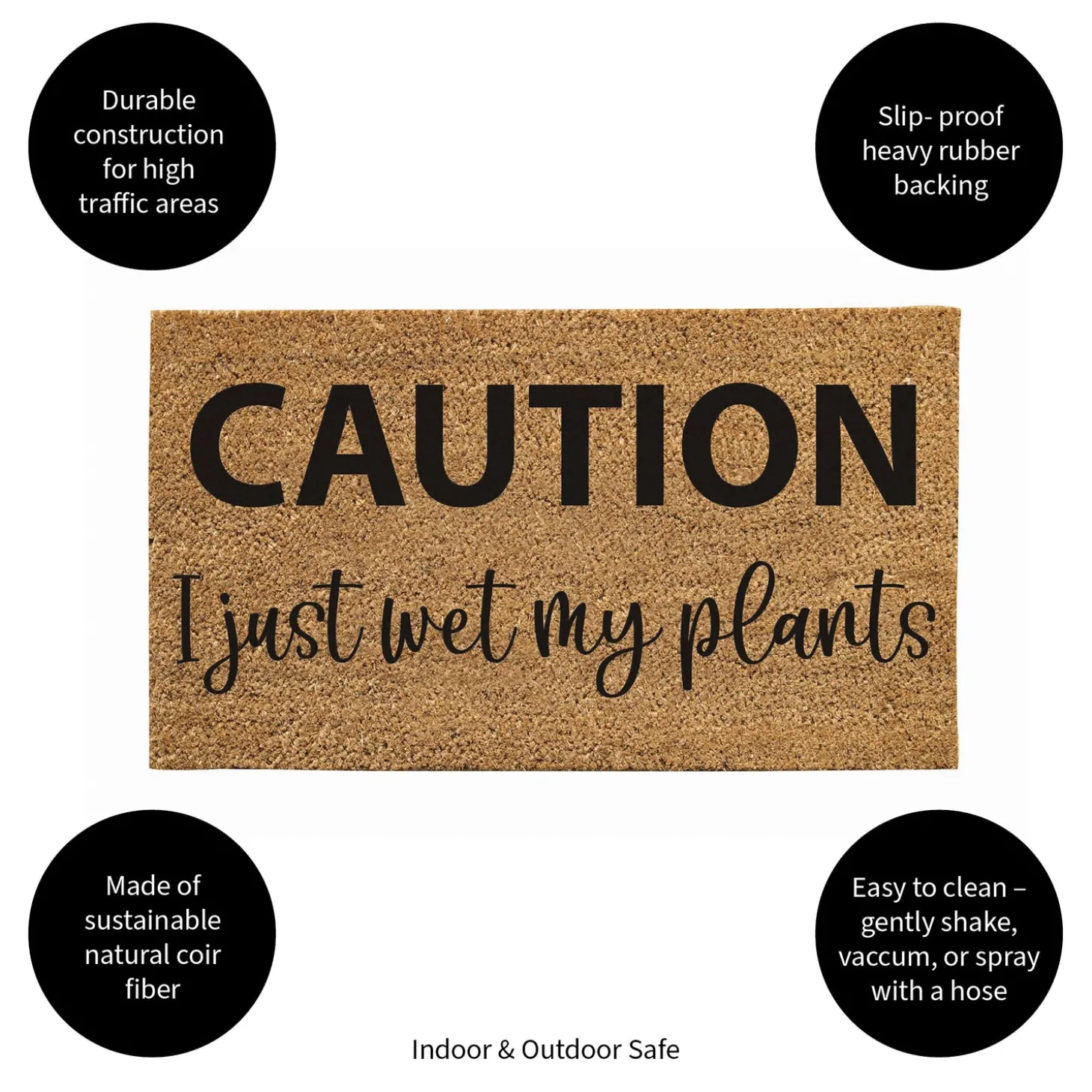 Coir Mats>Plow & Hearth Caution I just wet my plants Coir Mat